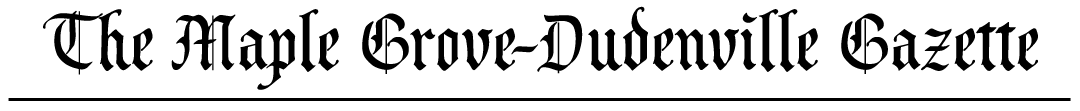 The Maple Grove & Dudenville Gazette